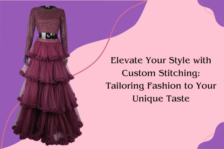 Rockstar designer Studio- Elevate Your Style with Custom Stitching: Tailoring Fashion to Your Unique Taste - Coimbatore - blog 1