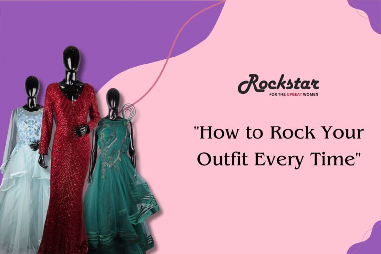 Rockstar designer Studio- How to Rock Your Outfit Every Time - Coimbatore - blog 2